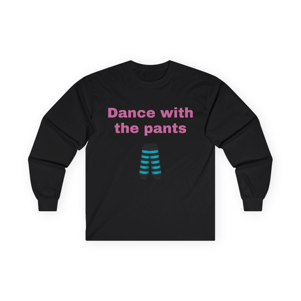 Dance With the Pants – Black Long Sleeve Tee
