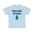Dance With the Pants – Light Blue Short Sleeve Tee
